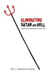 Book cover of Eliminating Satan and Hell by V. Donald Emmel