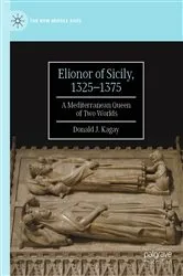 Book cover of Elionor of Sicily, 1325–1375 by Donald J. Kagay