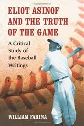 Book cover of Eliot Asinof and the Truth of the Game by William Farina