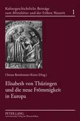 Book cover of Elisabeth von Thueringen und die neue Froemmigkeit in Europa by C. Bertelsmeier-Kierst