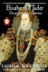 Book cover of Elisabetta I Tudor: da principessa a Gloriana by Unknown