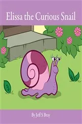 Book cover of Elissa the Curious Snail by Jeff S Bray