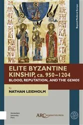 Book cover of Elite Byzantine Kinship, ca. 950-1204 by Nathan Leidholm