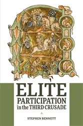 Book cover of Elite Participation in the Third Crusade by Stephen Bennett