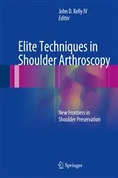 Book cover of Elite Techniques in Shoulder Arthroscopy by John D. Kelly IV