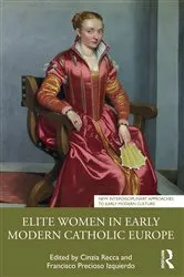 Book cover of Elite Women in Early Modern Catholic Europe by Cinzia Recca