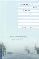 Book cover of Elizabeth and After by Matt Cohen