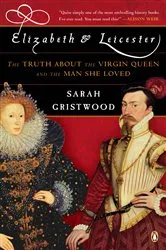 Book cover of Elizabeth and Leicester by Sarah Gristwood