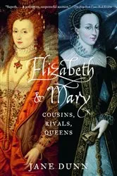 Book cover of Elizabeth and Mary by Jane Dunn