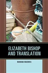 Book cover of Elizabeth Bishop and Translation by Mariana Machova