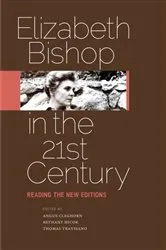 Book cover of Elizabeth Bishop in the Twenty-First Century by Angus Cleghorn