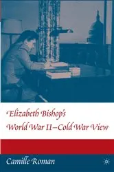 Book cover of Elizabeth Bishop's World War II - Cold War View by C. Roman