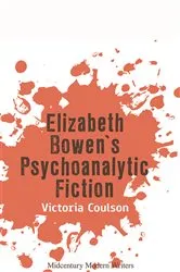 Book cover of Elizabeth Bowen’s Psychoanalytic Fiction by Victoria Coulson