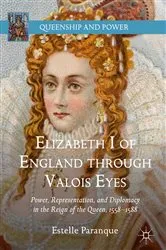 Book cover of Elizabeth I of England through Valois Eyes by Estelle Paranque