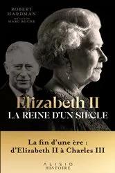 Book cover of Elizabeth II, la reine d'un siècle : 1992-2022 by Robert Hardman