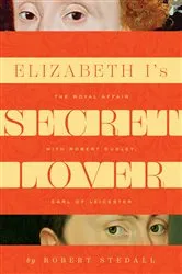 Book cover of Elizabeth I's Secret Lover by Robert Stedall