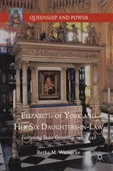 Book cover of Elizabeth of York and Her Six Daughters-in-Law by Retha M. Warnicke