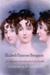 Book cover of Elizabeth Patterson Bonaparte by Charlene M. Boyer Lewis