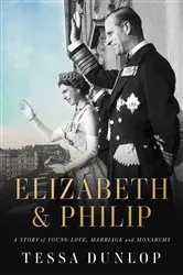 Book cover of Elizabeth & Philip by Tessa Dunlop