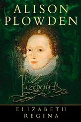 Book cover of Elizabeth Regina by Alison Plowden