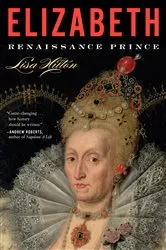 Book cover of Elizabeth: Renaissance Prince by Lisa Hilton