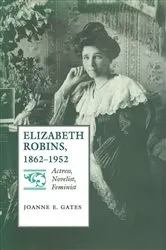 Book cover of Elizabeth Robins, 1862–1952 by Joanne E. Gates