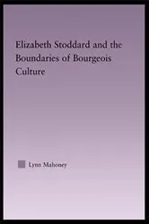 Book cover of Elizabeth Stoddard & the Boundaries of Bourgeois Culture by Lynn Mahoney