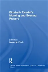 Book cover of Elizabeth Tyrwhit's Morning and Evening Prayers by Susan M. Felch