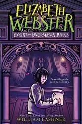 Book cover of Elizabeth Webster and the Court of Uncommon Pleas by William Lashner