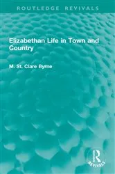Book cover of Elizabethan Life in Town and Country by M. St. Clare Byrne
