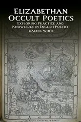 Book cover of Elizabethan Occult Poetics by Rachel White