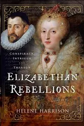 Book cover of Elizabethan Rebellions by Helene Harrison