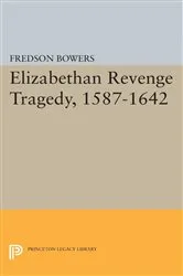 Book cover of Elizabethan Revenge Tragedy, 1587-1642 by Fredson Thayer Bowers