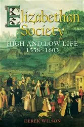 Book cover of Elizabethan Society by Derek Wilson