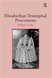 Book cover of Elizabethan Triumphal Processions by William Leahy