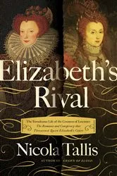 Book cover of Elizabeth's Rival by Nicola Tallis