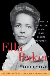 Book cover of Ella Baker by J. Todd Moye