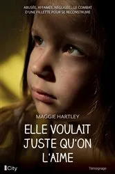 Book cover of Elle voulait juste qu'on l'aime by Maggie Hartley