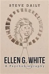Book cover of Ellen G. White A Psychobiography by Steve Daily