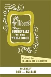 Book cover of Ellicott’s Commentary on the Whole Bible Volume IV by Charles J. Ellicott