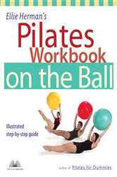 Book cover of Ellie Herman's Pilates Workbook on the Ball by Ellie Herman
