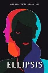 Book cover of Ellipsis by Adeola Juwon Gbalajobi
