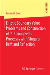 Book cover of Elliptic Boundary Value Problems and Construction of Lp-Strong Feller Processes with Singular Drift and Reflection by Benedict Baur