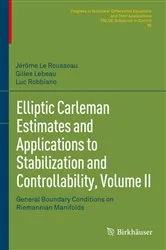 Book cover of Elliptic Carleman Estimates and Applications to Stabilization and Controllability, Volume II by Jérôme Le Rousseau