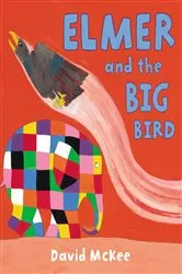Book cover of Elmer and the Big Bird by David McKee