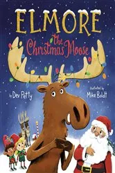 Book cover of Elmore the Christmas Moose by Dev Petty