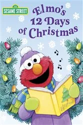 Book cover of Elmo's 12 Days of Christmas (Sesame Street) by Sarah Albee