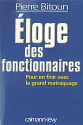 Book cover of Eloge des fonctionnaires - Pour en finir avec le grand matraquage by Pierre Bitoun