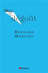 Book cover of Eloge du dégout by Bernard Morlino