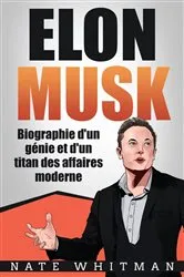 Book cover of Elon Musk - Biographie d'un génie et d'un titan des affaires moderne by Unknown